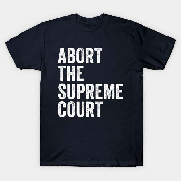 Abort the supreme court T-Shirt by ARRIGO